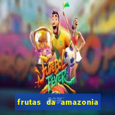 frutas da amazonia de a a z